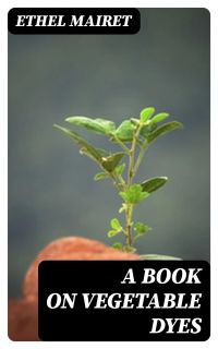 A Book on Vegetable Dyes