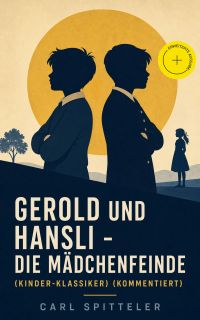 Gerold und Hansli - Die Mädchenfeinde (Kinder-Klassiker) (Kommentiert)