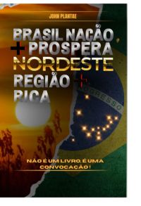 Brasil Nação+próspera, Nordeste Região+rica