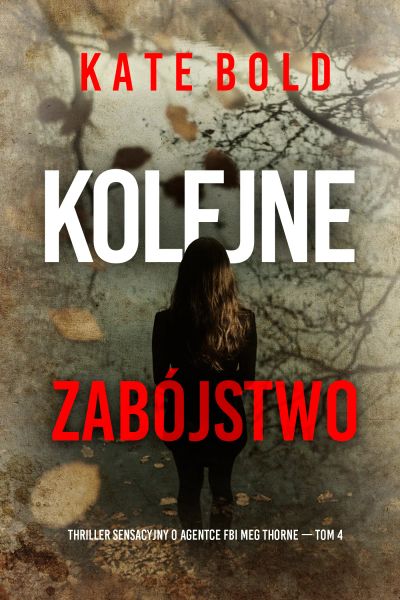 Kolejne zabójstwo (Thriller sensacyjny o agentce FBI Meg Thorne — Tom 4)