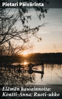 Elämän hawainnoita: Kontti-Anna; Ruoti-ukko