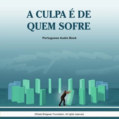 A Culpa é de Quem Sofre - Portuguese Audio Book