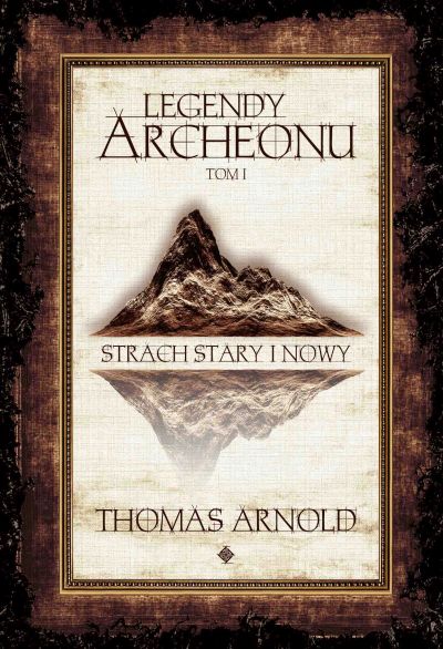 Legendy Archeonu. Tom 1. Strach stary i nowy