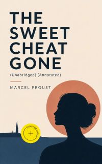 THE SWEET CHEAT GONE (Unabridged) (Annotated)