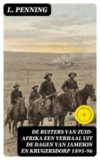 De ruiters van Zuid-Afrika een verhaal uit de dagen van Jameson en Krugersdorp 1895-96