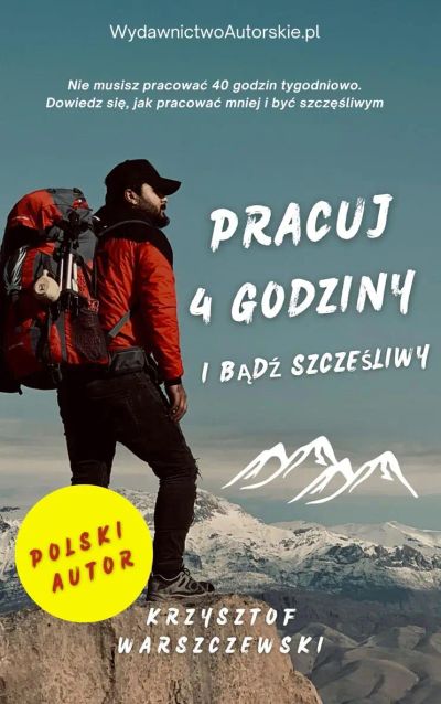 Pracuj 4 godziny i bądź szczęsliwy