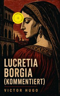 Lucretia Borgia (Kommentiert)