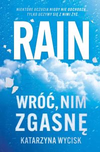 RAIN. Wróć nim zgasnę