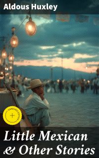 Little Mexican & Other Stories