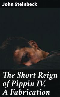 The Short Reign of Pippin IV, A Fabrication