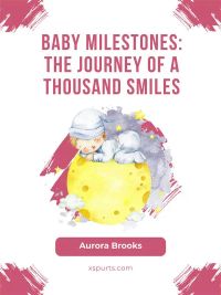 Baby Milestones- The Journey of a Thousand Smiles