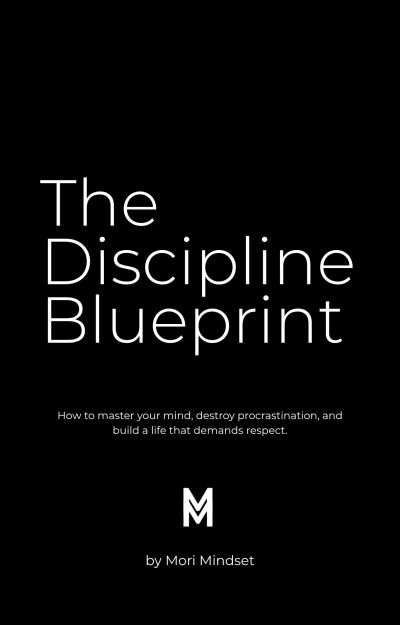 The Discipline Blueprint by Mori Mindset