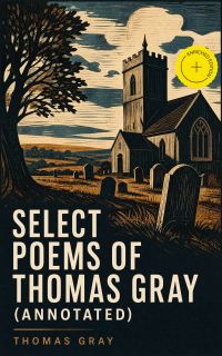 Select Poems of Thomas Gray (Annotated)