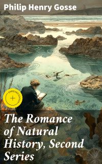 The Romance of Natural History, Second Series