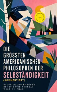 Die größten amerikanischen Philosophen der Selbständigkeit (Kommentiert)