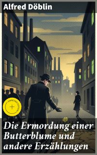 Die Ermordung einer Butterblume und andere Erzählungen