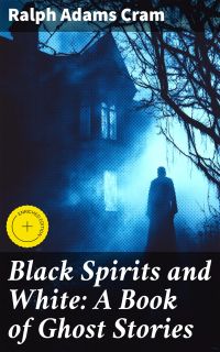 Black Spirits and White: A Book of Ghost Stories