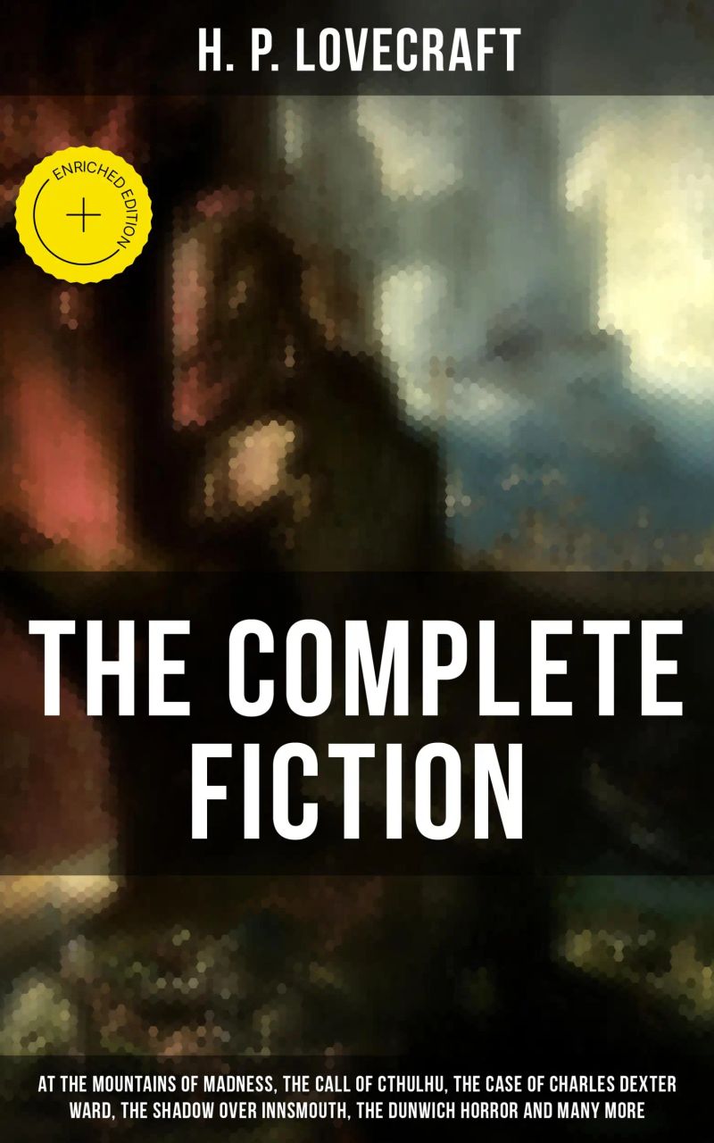 The Complete Fiction of H. P. Lovecraft
