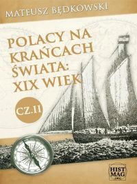 Polacy na krańcach świata: XIX wiek. Część II