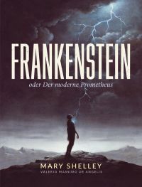 Frankenstein oder: Der moderne Prometheus