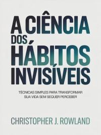 A ciência dos hábitos invisíveis (traduzido)