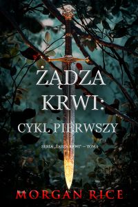 Żądza krwi: Cykl pierwszy (Seria Żądza krwi — Tom 1)