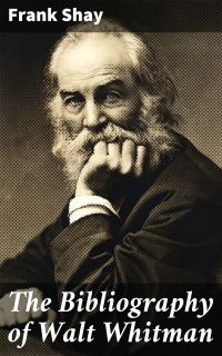 The Bibliography of Walt Whitman