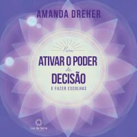 Para Ativar o Poder de Decisão e Fazer Escolhas