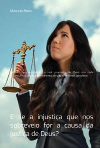 E Se A Injustiça Que Nos Sobreveio For A Causa Da Justiça De Deus?