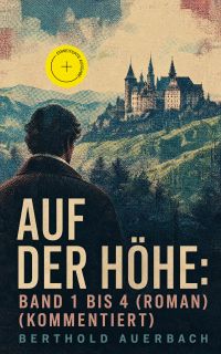 Auf der Höhe: Band 1 bis 4 (Roman) (Kommentiert)