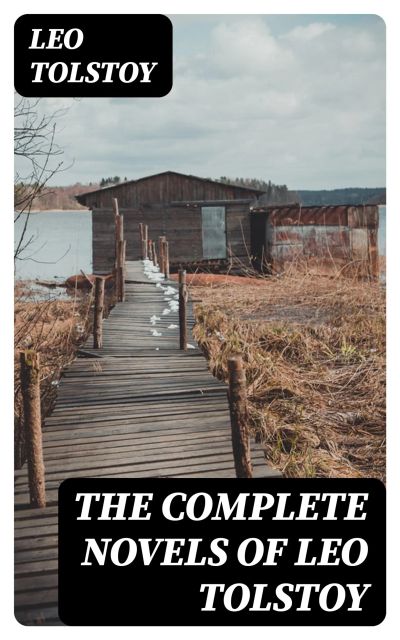 The Complete Novels of Leo Tolstoy