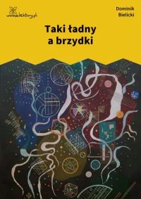 Taki ładny a brzydki