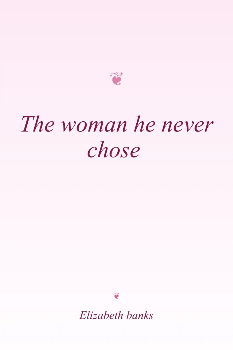 The woman he never chose