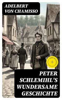 Peter Schlemihl's wundersame Geschichte