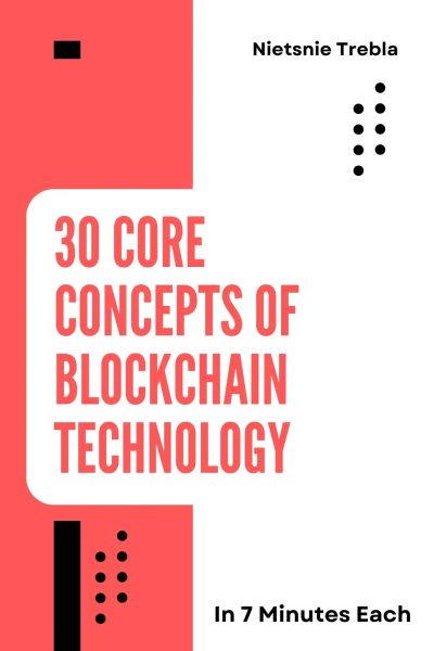 30 Core Concepts of Blockchain Technology in 7 Minutes Each