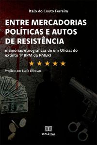 Entre Mercadorias Políticas e Autos de Resistência