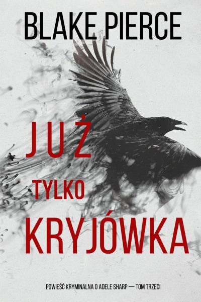 Już tylko kryjówka (Powieść kryminalna o Adele Sharp — Tom trzeci)