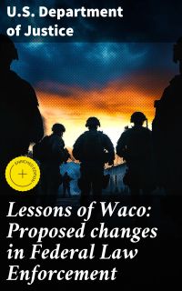 Lessons of Waco: Proposed changes in Federal Law Enforcement