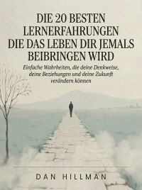 Die 20 besten Lektionen, die das Leben dir je lehren wird