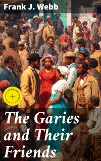 The Garies and Their Friends