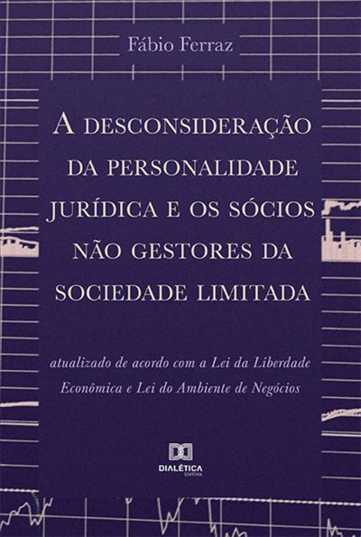 A desconsideração da personalidade jurídica e os sócios não gestores da sociedade limitada