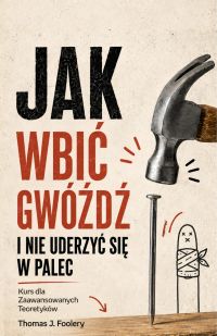 Jak wbić gwóźdź i nie uderzyć się w palec