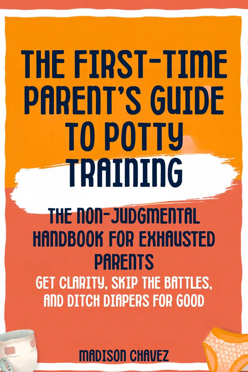The First-Time Parent's Guide to Potty Training