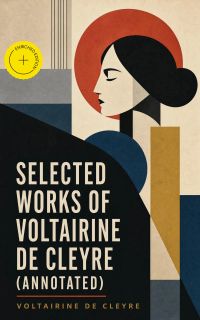 Selected Works of Voltairine de Cleyre (Annotated)