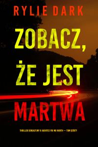 Zobacz, że jest martwa (Thriller sensacyjny o agentce FBI Mii North — Tom szósty)