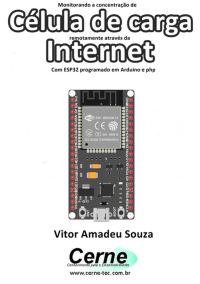 Monitorando A Concentração De  Célula De Carga Remotamente Através Da Internet Com Esp32 Programado Em Arduino E Php