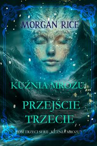 Kuźnia mrozu: Przejście trzecie (Tom trzeci serii Kuźnia mrozu)