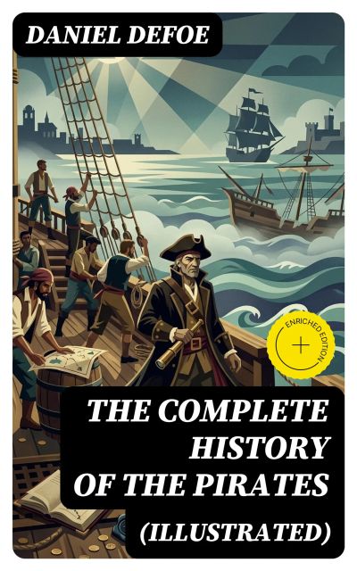THE COMPLETE HISTORY OF THE PIRATES (Illustrated)