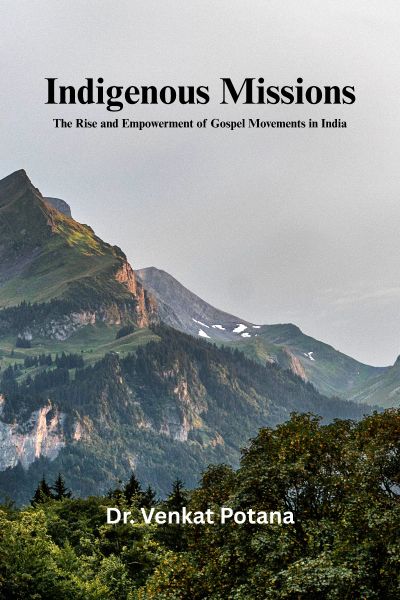 Indigenous Missions: The Rise and Empowerment of Gospel Movements in India