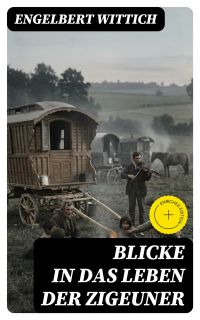 Blicke in das Leben der Zigeuner